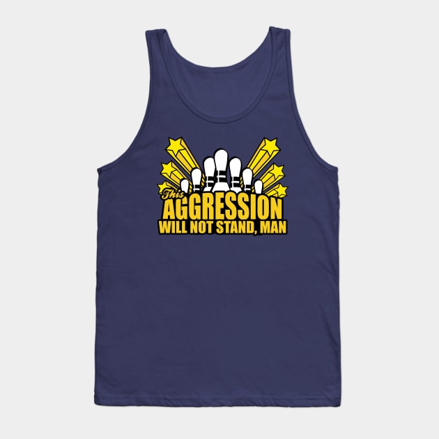 This Aggression Will Not Stand Man Tank Top by Cosmo Gazoo
